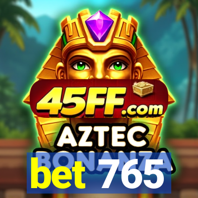 bet 765